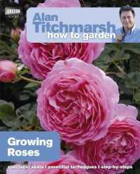 Alan Titchmarsh How to Garden: Growing Roses (How to Garden)