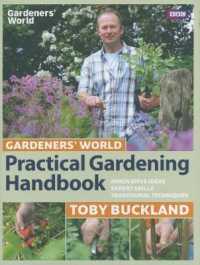 Gardeners' World Practical Gardening Handbook : Innovative Ideas, Expert Skills, Traditional Techniques