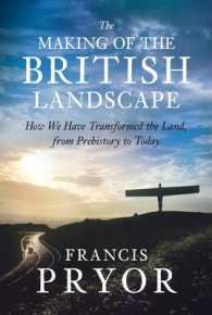 Making of the British Landscape : How We Have Transformed the Land, from Prehistory to Today -- Hardback