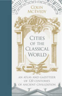 Cities of the Classical World : An Atlas and Gazetteer of 120 Centuries of Ancient Civilization