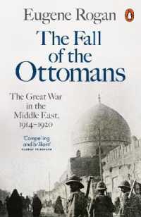 The Fall of the Ottomans : The Great War in the Middle East， 1914-1920