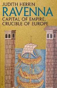 Ravenna : Capital of Empire, Crucible of Europe -- Hardback