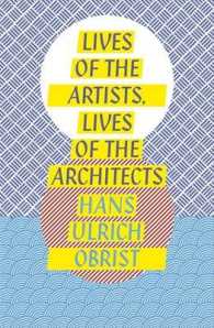 Lives of the Artists， Lives of the Architects -- Paperback