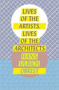 Lives of the Artists， Lives of the Architects -- Paperback