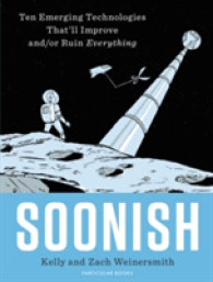 Soonish : Ten Emerging Technologies That Will Improve and/or Ruin Everything -- Hardback