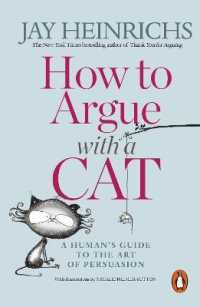 How to Argue with a Cat : A Human's Guide to the Art of Persuasion