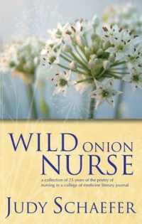 Wild Onion Nurse : A Collection of 25 Years of the Poetry of Nursing in a College of Medicine Literary Journal