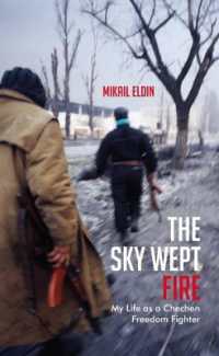 The Sky Wept Fire : My Life as a Chechen Freedom Fighter