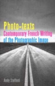 Photo-texts : Contemporary French Writing of the Photographic Image (Contemporary French and Francophone Cultures)