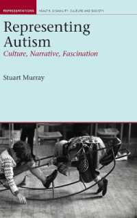 自閉症の表象：文化、ナラティブ、魅惑<br>Representing Autism : Culture, Narrative, Fascination (Liverpool Studies in Health, Disability, Culture & Society)