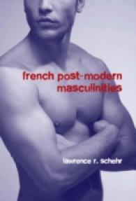 French Postmodern Masculinities : From Neuromatrices to Seropositivity (Contemporary French and Francophone Cultures)