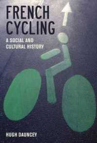 フランスのサイクリング：社会・文化史<br>French Cycling : A Social and Cultural History (Contemporary French and Francophone Cultures)