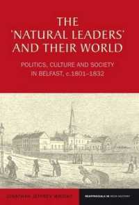 The 'Natural Leaders' and their World : Politics, Culture and Society in Belfast, c. 1801-1832 (Reappraisals in Irish History)