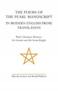 The Poems of the Pearl Manuscript in Modern English Prose Translation : Pearl, Cleanness, Patience, Sir Gawain and the Green Knight (Exeter Medieval Texts and Studies)