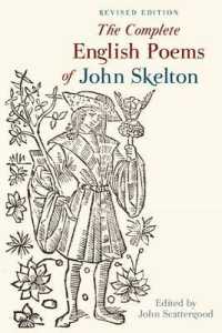 The Complete English Poems of John Skelton : Revised Edition (Exeter Medieval Texts and Studies)