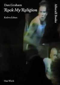 Dan Graham : Rock My Religion (Dan Graham)