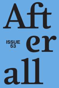 Afterall : Spring/Summer 2022, Issue 53 Volume 53 (Afterall)