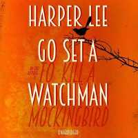 Go Set a Watchman : Harper Lee's sensational lost novel -- CD-Audio （Unabridged）