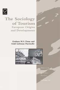 大陸ヨーロッパにおけるツーリズムの社会学と人類学<br>Sociology of Tourism : European Origins and Developments (Tourism Social Science Series)
