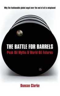 The Battle for Barrels : Peak Oil Myths & World Oil Futures