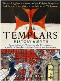 The Templars : History and Myth: From Solomon's Temple to the Freemasons