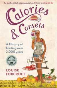 Calories & Corsets : A History of Dieting over 2,000 Years （Reprint）