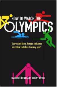 How to Watch the Olympics : Scores and laws， heroes and zeroes: an instant initiation into every sport -- Hardback