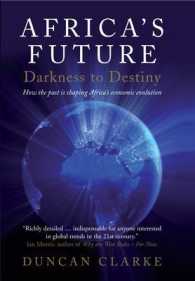 Africa's Future : Darkness to Destiny - How the Past Is Shaping Africa's Economic Evolution