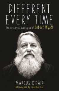 Different Every Time : The Authorised Biography of Robert Wyatt -- Hardback