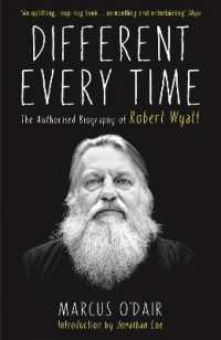 Different Every Time : The Authorised Biography of Robert Wyatt