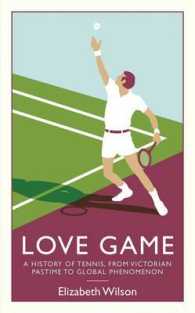 Love Game : A History of Tennis， from Victorian Pastime to Global Phenomenon -- Hardback