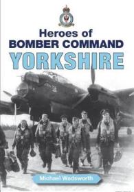Heroes of Bomber Command - Yorkshire (Second World War Aviation History)