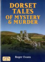 Dorset Tales of Mystery & Murder (Mystery & Murder)