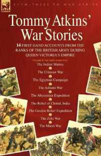 Tommy Atkins War Stories - 14 First Hand Accounts from the Ranks of the British Army during Queen Victoria's Empire