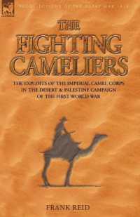 The Fighting Cameliers - the Exploits of the Imperial Camel Corps in the Desert and Palestine Campaign of the Great War