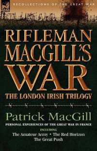Rifleman Macgill's War : A Soldier of the London Irish during the Great War in Europe Including the Amateur Army, the Red Horizon & the Great P
