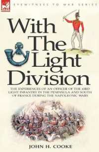 With the Light Division : the Experiences of an Officer of the 43rd Light Infantry in the Peninsula and South of France during the Napoleonic Wars