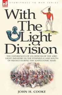 With the Light Division : the Experiences of an Officer of the 43rd Light Infantry in the Peninsula and South of France during the Napoleonic Wars