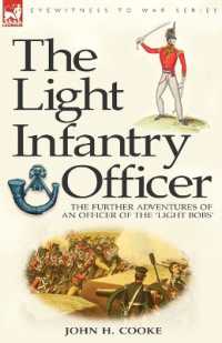 The Light Infantry Officer : The Experiences of an Officer of the 43rd Light Infantry in America during the War of 1812