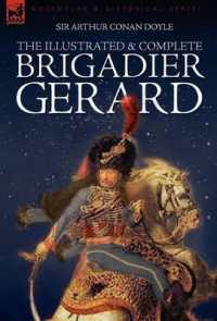 The Illustrated & Complete Brigadier Gerard : All 18 Stories with the Original Strand Magazine Illustrations by Wollen and Paget