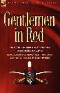 Gentlemen in Red : Two Accounts of British Infantry Officers during the Peninsular War--Recollections of an Old 52nd Man & an Officer of (Eyewitness to War)