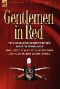 Gentlemen in Red : Two Accounts of British Infantry Officers during the Peninsular War--Recollections of an Old 52nd Man & an Officer of (Eyewitness to War)