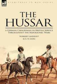 The Hussar : a German Cavalryman in British Service Throughout the Napoleonic Wars