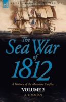 Sea War of 1812 : a History of the Maritime Conflict--volume 1 -- Paperback / softback