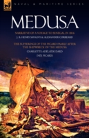 Medusa : Narrative of a Voyage to Senegal in 1816 & the Sufferings of the Picard Family a -- Paperback / softback