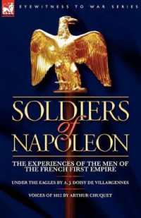Soldiers of Napoleon : the Experiences of the Men of the French First Empire