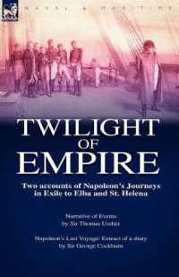 Twilight of Empire : Two Accounts of Napoleon's Journeys in Exile to Elba and St. Helena