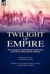 Twilight of Empire : Two Accounts of Napoleon's Journeys in Exile to Elba and St. Helena