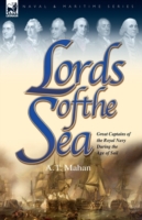 Lords of the Sea: Great Captains of the Royal Navy During the Age of Sail (Naval and Maritime")