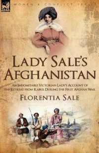 Lady Sale's Afghanistan : an Indomitable Victorian Lady's Account of the Retreat from Kabul during the First Afghan War